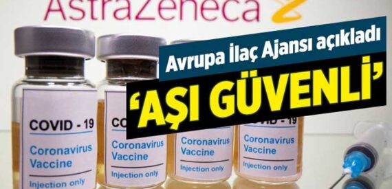 Avrupa İlaç Ajansı: AstraZeneca aşısı güvenli