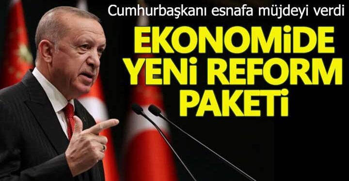Cumhurbaşkanı Erdoğan ekonomi reform paketini açıkladı