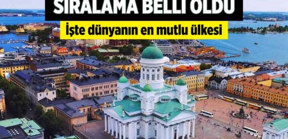 Birleşmiş Milletler raporuna göre dünyanın en mutlu ülkesi belli oldu