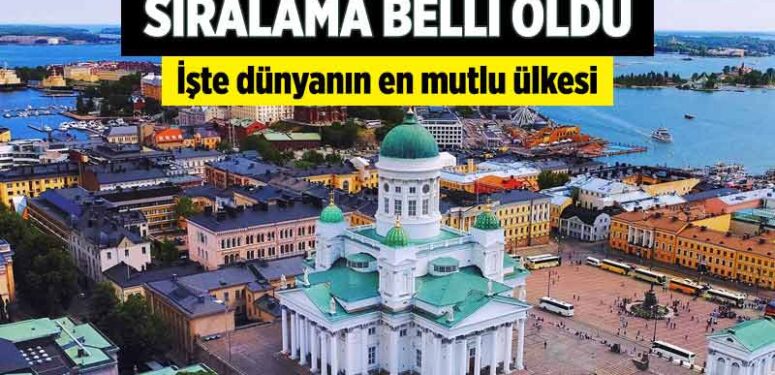 Birleşmiş Milletler raporuna göre dünyanın en mutlu ülkesi belli oldu