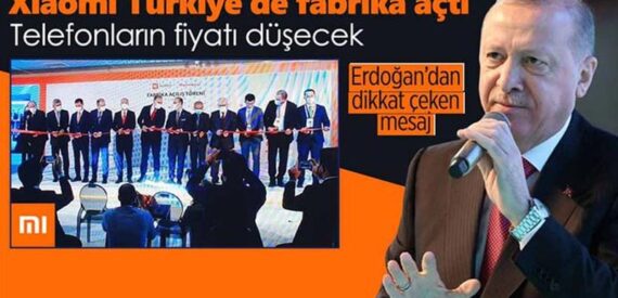 Xiaomi Türkiye fabrikası açıldı! Telefon fiyatları düşecek