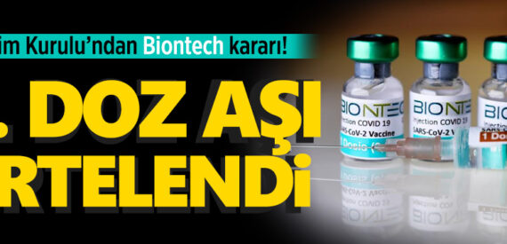 Bilim Kurulu’ndan flaş karar: Biontech aşısının 2. dozu ertelendi
