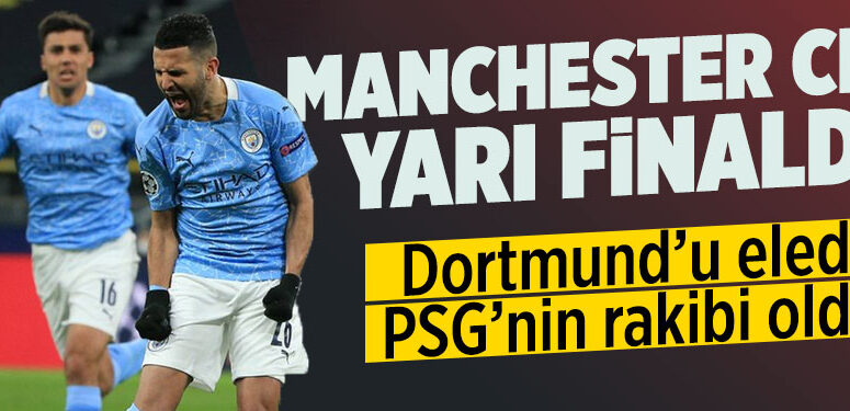 Manchester City Şampiyonlar Ligi’nde yarı finale yükseldi
