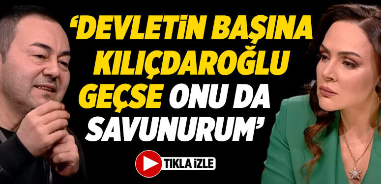 Serdar Ortaç: Devletin başına Kılıçdaroğlu geçse onu da savunurum