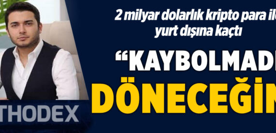 Thodex kurucusu Faruk Fatih Özer: Ortadan kaybolmadım, döneceğim