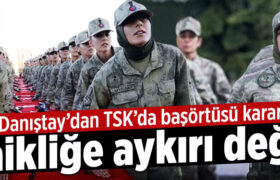 tsk-basortusu-turban-danistay-karar-laiklik-a24haber
