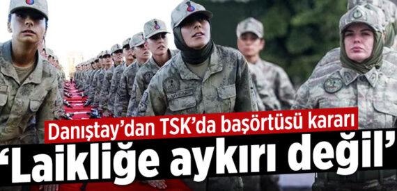 Danıştay: TSK’da başörtüsü laikliğe aykırı değil