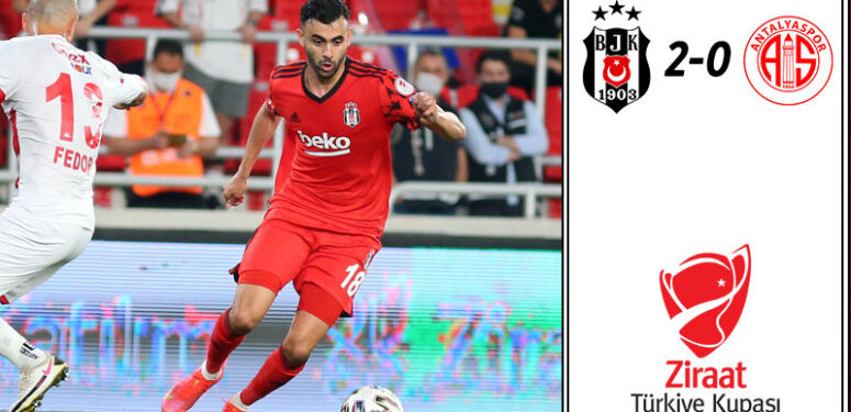 Beşiktaş Ziraat Türkiye Kupası şampiyonu oldu | Maç sonucu: Beşiktaş 2-0 Antalyaspor