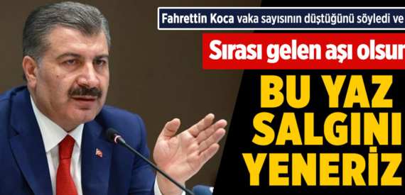 Fahrettin Koca: Sırası gelen aşı olursa, bu yaz salgını yeneriz