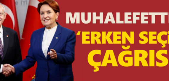 Son dakika: Kemal Kılıçdaroğlu ve Meral Akşener’den erken seçim çağrısı