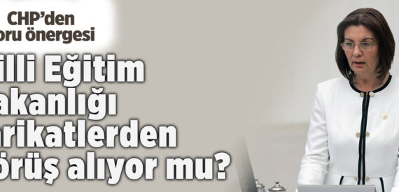 CHP, Mili Eğitim Bakanı Ziya Selçuk’a ‘tarikat’ görüşmelerini sordu