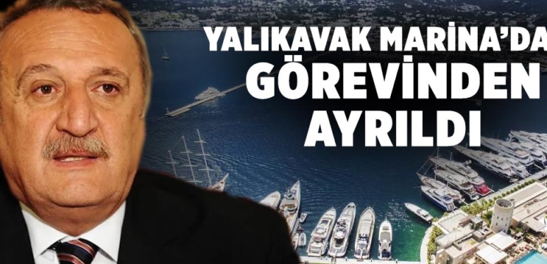 Mehmet Ağar, Yalıkavak Marina’daki görevinden ayrıldı