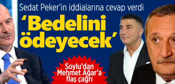 Süleyman Soylu’dan Sedat Peker ve Mehmet Ağar hakkında çarpıcı açıklamalar