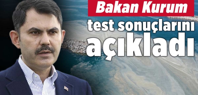Bakan Murat Kurum müsilaj test sonuçlarını açıkladı