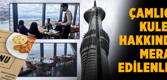 Çamlıca Kulesi restaurant fiyatları | Çamlıca Kulesi giriş ücreti ne kadar? Çamlıca Kulesi saat kaça kadar açık?