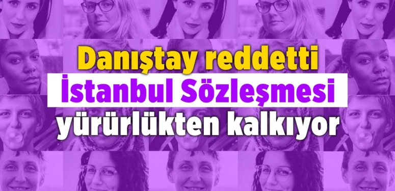 Danıştay itirazı reddetti, İstanbul Sözleşmesi’nin iptali kesinleşti
