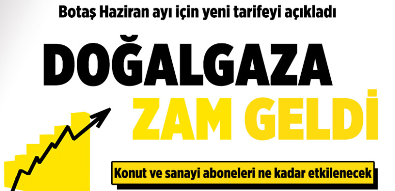 Doğalgaza zam geliyor! Haziran ayında yeni tarife uygulanacak