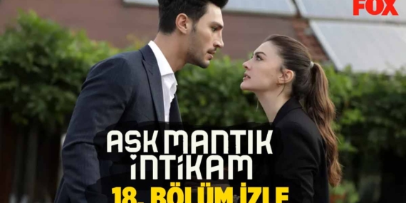 Aşk Mantık İntikam 18 bölüm full izle foxplay | Aşk Mantık İntikam son bölüm izle