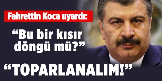 Fahrettin Koca uyardı: Toparlanalım