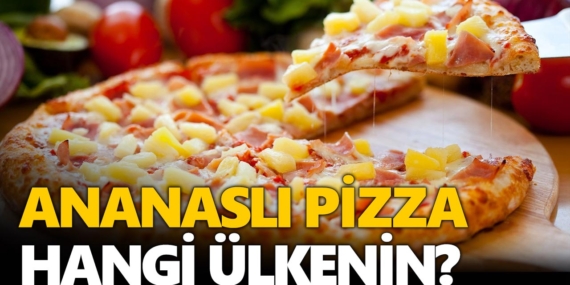 Ananaslı pizza hangi ülkenin? Ananaslı jambonlu pizza nerenin, hangi ülkede keşfedilmiştir?