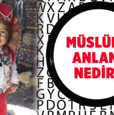 müslüme-ne-demek-müslüme-isminin-anlamı-nedir-a24haber