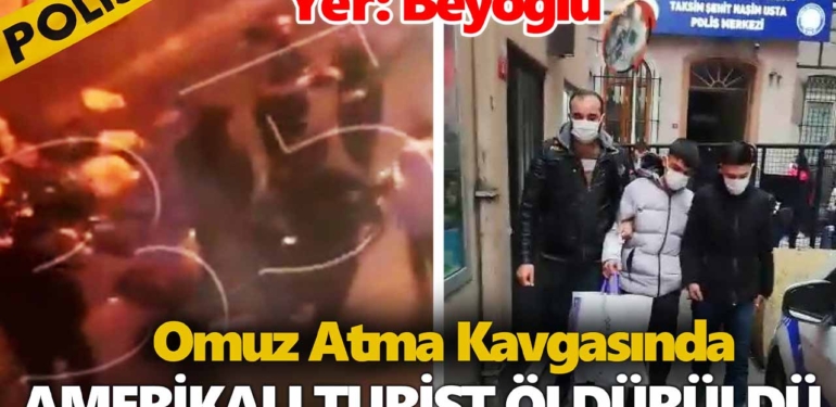 Amerikalı turist Beyoğlu’nda omuz atma kavgasında bıçaklanarak hayatını kaybetti
