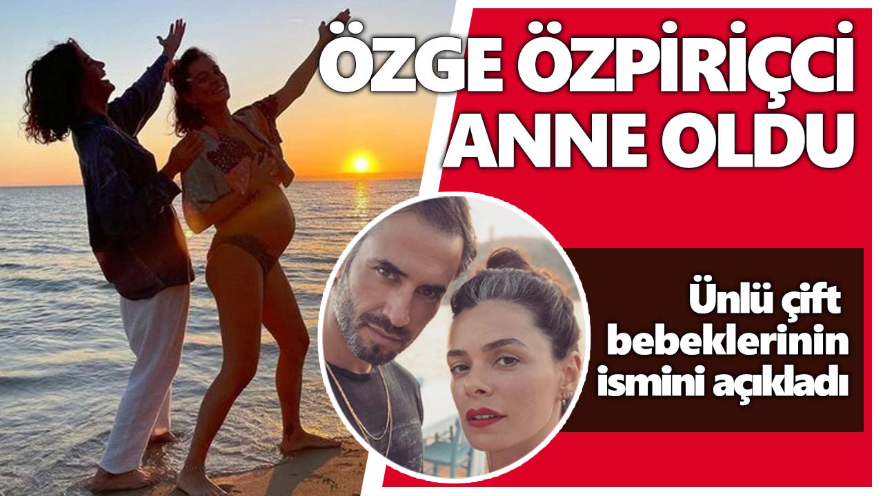 ozge-ozpirincci-anne-oldu-bebegin-ismi-belli-oldu-a24haber