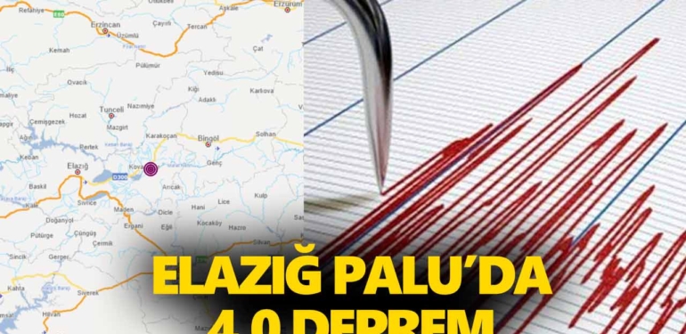 Elazığ Palu ilçesinde 4.0 deprem meydana geldi