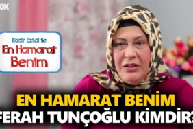 en-hamarat-benim-ferah-tunçoğlu-kimdir-nerelidir-kaç-yaşında-a24haber