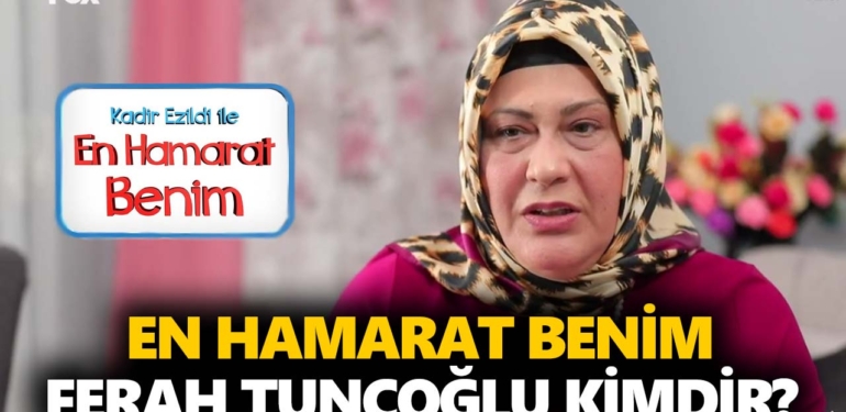 En Hamarat Benim Ferah kimdir? Ferah Tunçoğlu nereli, kaç yaşında?