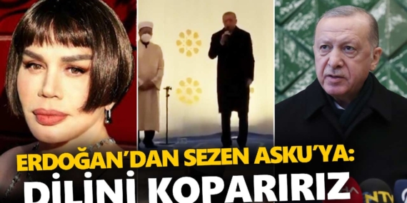 Erdoğan Sezen Aksu’yu hedef aldı: Dilini koparırız