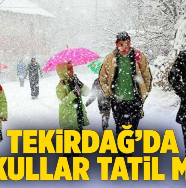 tekirdag-okullar-tatil-mi-son-dakika