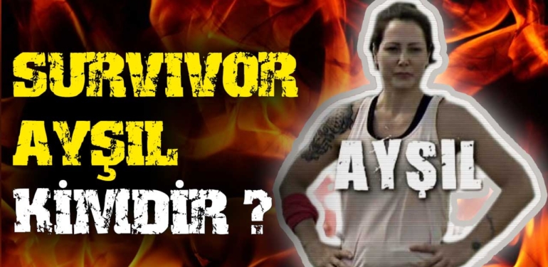 Survivor Ayşıl kimdir? Ayşıl Özaslan nereli, kaç yaşındadır?