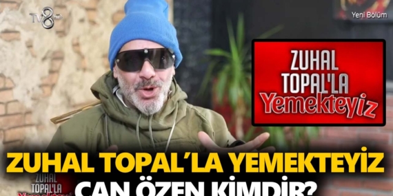 Zuhal Topal Yemekteyiz Can kimdir? Can Özen nereli, kaç yaşında?