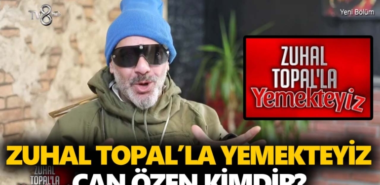 Zuhal Topal Yemekteyiz Can kimdir? Can Özen nereli, kaç yaşında?