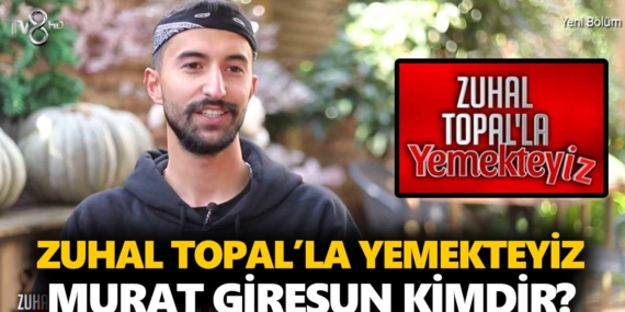 Zuhal Topal Yemekteyiz Murat kimdir? Muhammed Murat Giresun nereli, kaç yaşında?