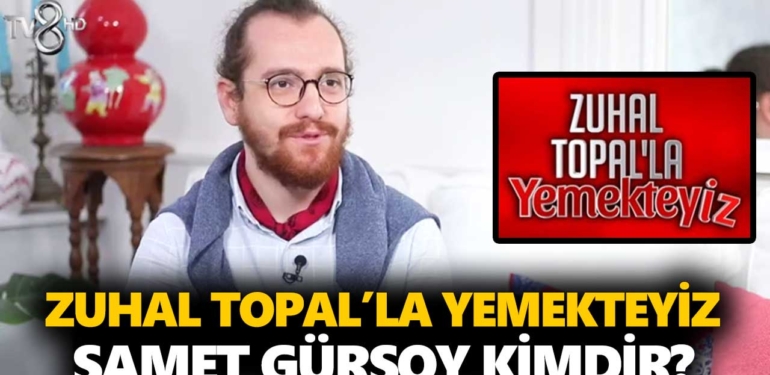 Zuhal Topal Yemekteyiz Samet kimdir? Samet Gürsoy nereli, kaç yaşında?