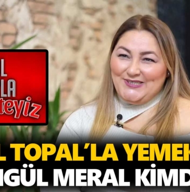 zuhal-topal-yemekteyiz-şengül-meral-kimdir-nerelidir-kaç-yaşında-a24haber