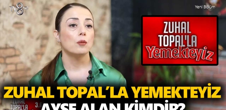 zuhal-topalla-yemekteyiz-ayşe-alan-kimdir-nerelidir-kaç-yaşında-a24haber