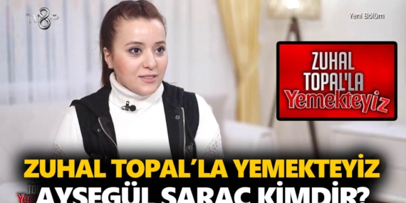 Zuhal Topal Yemekteyiz Ayşegül kimdir? Ayşegül Saraç nereli, kaç yaşında, ne iş yapıyor?