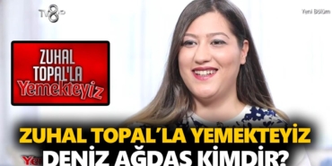 zuhal-topalla-yemekteyiz-deniz-kimdir-deniz-ağdaş-nereli-kaç-yaşinda-a24haber