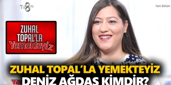 Zuhal Topal Yemekteyiz Deniz kimdir? Deniz Ağdaş nereli, kaç yaşında, ne iş yapıyor?