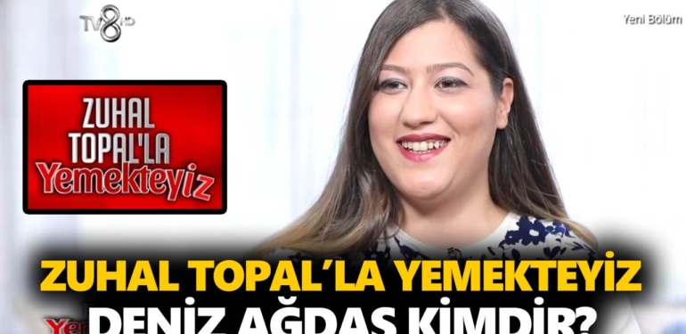 zuhal-topalla-yemekteyiz-deniz-kimdir-deniz-ağdaş-nereli-kaç-yaşinda-a24haber