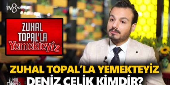 Zuhal Topal Yemekteyiz Deniz kimdir? Sinan Deniz Çelik nereli, kaç yaşında?