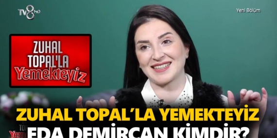 Zuhal Topal Yemekteyiz Eda kimdir? Eda Demircan nereli, kaç yaşında, ne iş yapıyor?