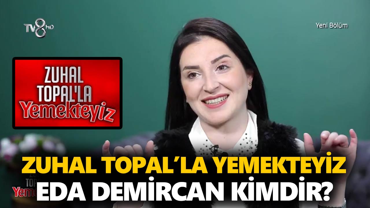 zuhal-topalla-yemekteyiz-eda-kimdir-eda-demircan-nereli-kaç-yaşinda-a24haber