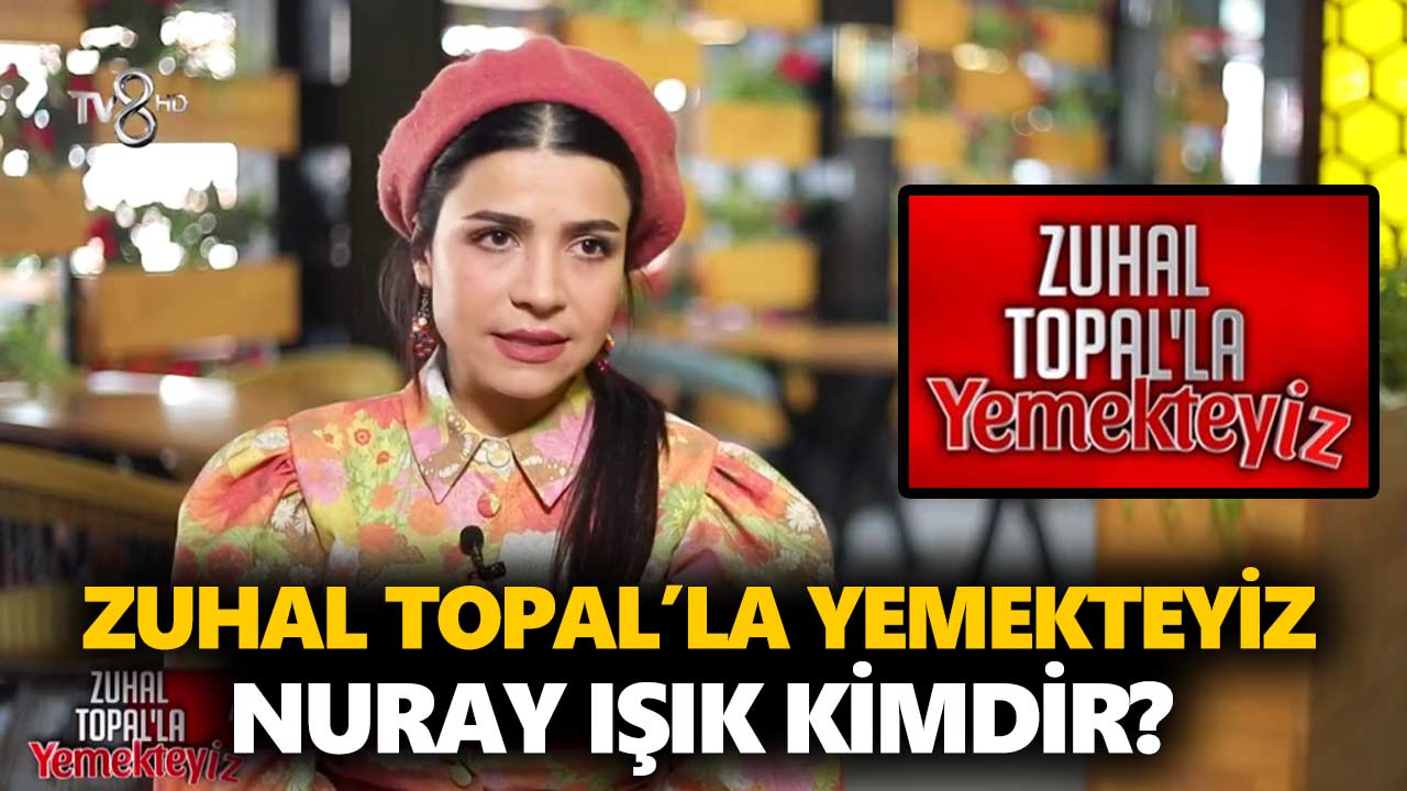zuhal-topalla-yemekteyiz-nuray-kimdir-nuray-ışık-kaç-yaşında-nerelidir-a24haber