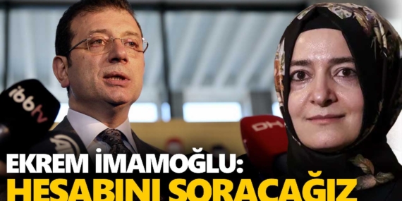 Ekrem İmamoğlu’ndan Fatma Betül Sayan Kaya açıklaması: Hesabı sorulacak