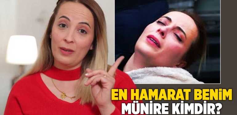 en-hamarat-benim-munire-kimdir-hasta-mi