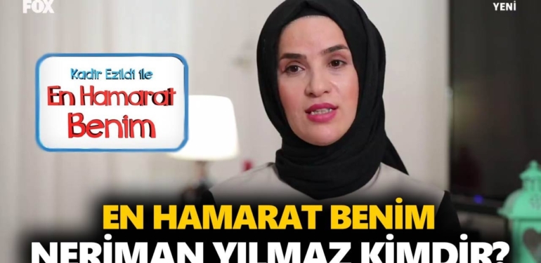 En Hamarat Benim Neriman kimdir? Neriman Yılmaz nereli, kaç yaşında?